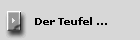 Der Teufel ...