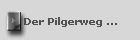 Der Pilgerweg ...