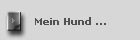 Mein Hund ...