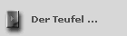 Der Teufel ...